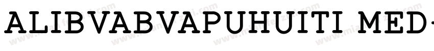 ALIBVABVAPUHUITI MED字体转换